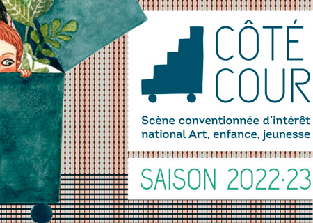 Côté Cour – Scène conventionnée Art, enfance, jeunesse 2022-23